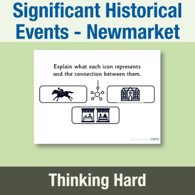 Image of Year 2 History (Significant Historical Events, People, Places: Newmarket) Pre-Filled Thinking Hard  CUSP Resource