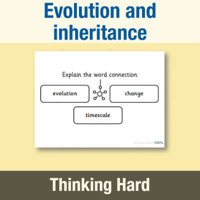 Image of Year 6 Science (Evolution and inheritance) Pre-Filled Thinking Hard  CUSP Resource