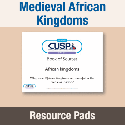 Image of Year 07 History (Medieval African Kingdoms and Early Modern World) Resource Pad RP CUSP Resource