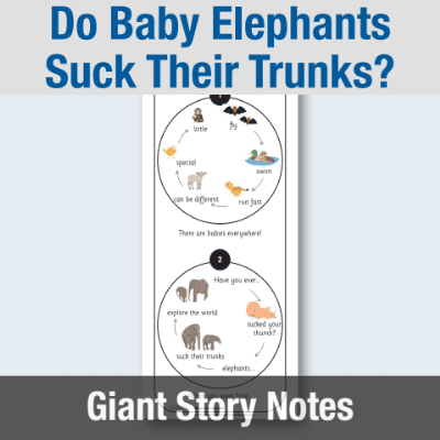 Image of EY Do Baby Elephants Suck Their Trunks? - Giant Story Notes GSN CUSP Resource
